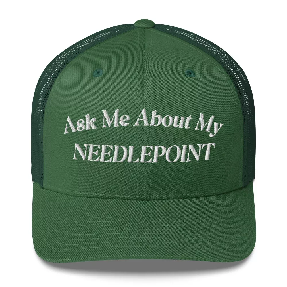 "Ask Me About My Needlepoint" Trucker Hat